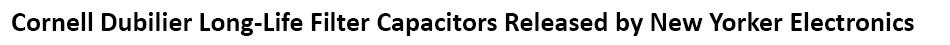 New Yorker Electronics supplies the new ALH Series of AC Harmonic Filter Capacitors with 1,500-hour rating for longer life in Harsh Environments