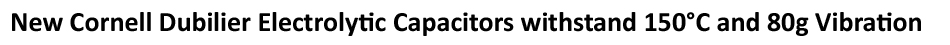 New Yorker Electronics supplies new Cornell Dubilier NHS Slimpack Aluminum Electrolytic Capacitors for Rugged Applications