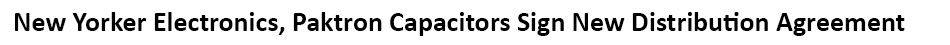 Paktron Capacitors Radial Lead & Multipurpose Capacitors, Surface Mount Capacitors and Lead Frame Type Capacitors plus Custom Capacitor Solutions